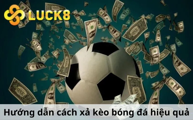 Hướng dẫn cách xả kèo bóng đá hiệu quả