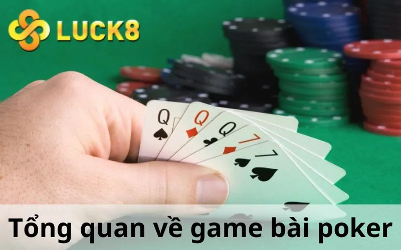 Tổng quan về game bài Poker