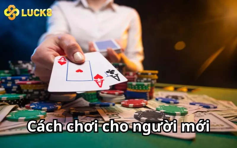 Cách chơi một ván cơ bản cho người mới bắt đầu